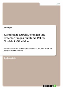 Körperliche Durchsuchungen und Untersuchungen durch die Polizei Nordrhein-Westfalen