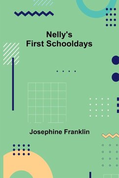 Nelly's First Schooldays - Franklin, Josephine