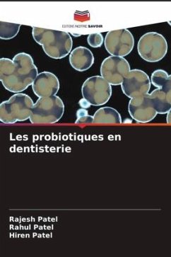 Les probiotiques en dentisterie - Patel, Rajesh;Patel, Rahul;Patel, Hiren