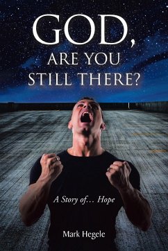 God, Are You Still There? - Hegele, Mark