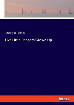 Five Little Peppers Grown Up - Sidney, Margaret