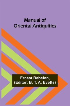 Manual of Oriental Antiquities - Babelon, Ernest