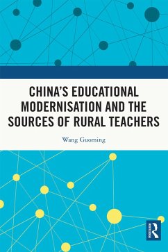 China's Educational Modernisation and the Sources of Rural Teachers (eBook, ePUB) - Guoming, Wang
