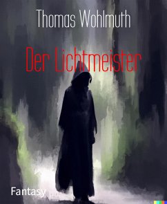 Der Lichtmeister (eBook, ePUB) - Wohlmuth, Thomas