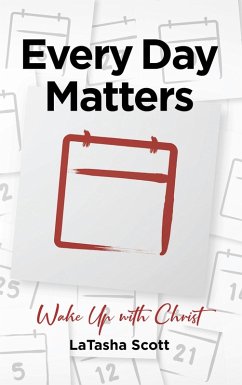 Every Day Matters: Wake Up with Christ (eBook, ePUB) - Scott, Latasha