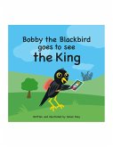 Bobby the Blackbird goes to see the King (eBook, ePUB)