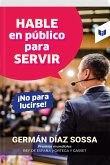 Hable en público para servir, ¡no para lucirse! (eBook, ePUB)