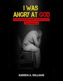 I Was Angry at God (ebook) (eBook, ePUB) I Was Angry at God (ebook) (eBook, ePUB)
