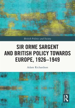 Sir Orme Sargent and British Policy Towards Europe, 1926-1949 (eBook, PDF) - Richardson, Adam