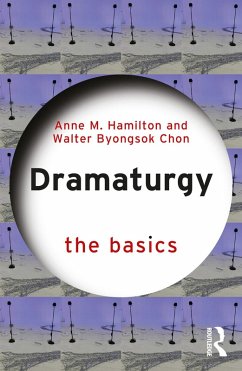 Dramaturgy: The Basics (eBook, ePUB) - Hamilton, Anne M.; Chon, Walter Byongsok