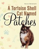 A Tortoise Shell Cat Named Patches (eBook, ePUB)
