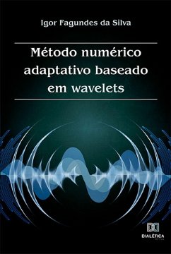 Método numérico adaptativo baseado em wavelets (eBook, ePUB) - Silva, Igor Fagundes da