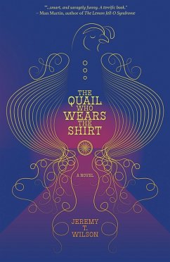 The Quail Who Wears The Shirt (eBook, ePUB) - Wilson, Jeremy T.