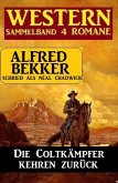 Die Coltkämpfer kehren zurück: Sammelband 4 Western (eBook, ePUB)