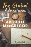 The Global Adventures of Arguille MacGregor (eBook, ePUB)