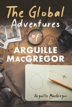 The Global Adventures of Arguille MacGregor (eBook, ePUB) - MacGregor, Arguille