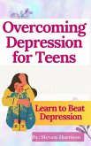 Overcoming Depression for Teens (eBook, ePUB)
