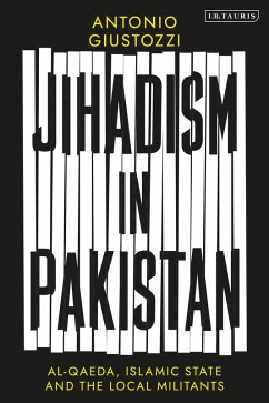 Jihadism in Pakistan (eBook, PDF) - Giustozzi, Antonio Jihadism in Pakistan (eBook, PDF) - Giustozzi, Antonio
