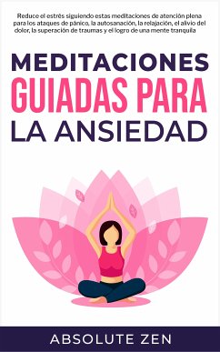 Meditaciones Guiadas Para La Ansiedad (eBook, ePUB) - Zen, Absolute