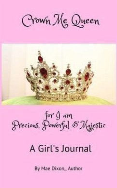 Crown Me Queen - for I am Precious, Powerful & Majestic (eBook, ePUB) - Dixon, Williemae