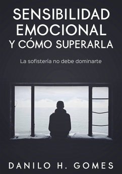 Sensibilidad emocional y cómo superarla (eBook, ePUB) - Gomes, Danilo H.