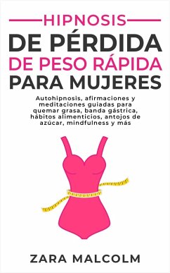 Hipnosis De Pérdida De Peso Rápida Para Mujeres (eBook, ePUB) - Malcolm, Zara