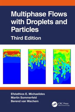 Multiphase Flows with Droplets and Particles, Third Edition (eBook, ePUB) - Michaelides, Efstathios E.; Sommerfeld, Martin; Wachem, Berend van