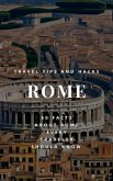 Rome Travel Tips and Hacks - 50 Facts About Rome Every Traveler Should Know - How to Make the Most of Your Time in Rome (eBook, ePUB)