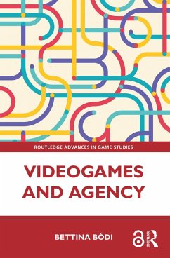 Videogames and Agency (eBook, ePUB) - Bódi, Bettina