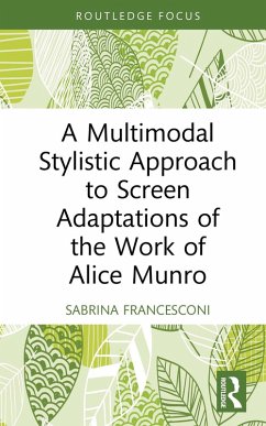 A Multimodal Stylistic Approach to Screen Adaptations of the Work of Alice Munro (eBook, ePUB) - Francesconi, Sabrina