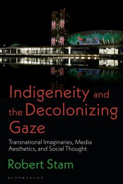 Indigeneity and the Decolonizing Gaze (eBook, ePUB) - Stam, Robert