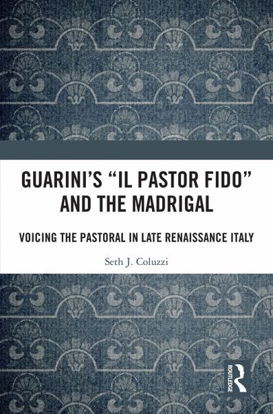 Guarini's 'Il pastor fido' and the Madrigal (eBook, PDF)