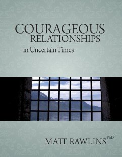Courageous Relationship in Uncertain Times (Leadership in Uncertainty, #2) (eBook, ePUB) - Rawlins, Matt