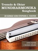 Tremolo & Oktav Mundharmonika Songbook - 20 Songs von Stephen C. Foster (eBook, ePUB)