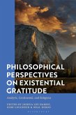 Philosophical Perspectives on Existential Gratitude (eBook, ePUB) Philosophical Perspectives on Existential Gratitude (eBook, ePUB)