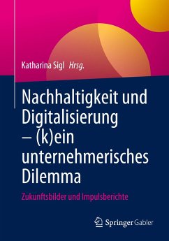 Nachhaltigkeit und Digitalisierung ¿ (k)ein unternehmerisches Dilemma