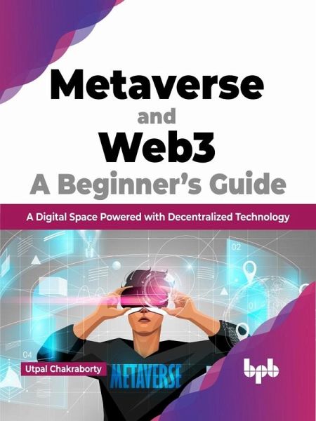 Metaverse and Web3: A Beginner's Guide: A Digital Space Powered with Decentralized Technology (English Edition) (eBook, ePUB) Metaverse and Web3: A Beginner's Guide: A Digital Space Powered with Decentralized Technology (English Edition) (eBook, ePUB)