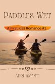 Paddles Wet (First-Kiss Romance, #1) (eBook, ePUB) Paddles Wet (First-Kiss Romance, #1) (eBook, ePUB)