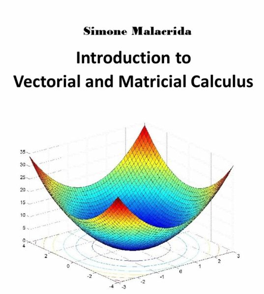Introduction to Vectorial and Matricial Calculus (eBook, ePUB) Introduction to Vectorial and Matricial Calculus (eBook, ePUB)