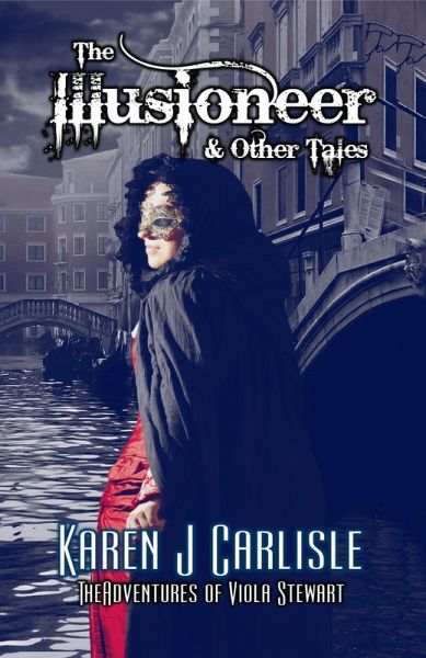 The Illusioneer & Other Tales (The Adventures of Viola Stewart, #3) (eBook, ePUB)