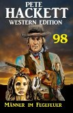 Männer im Fegefeuer: Pete Hackett Western Edition 98 (eBook, ePUB)