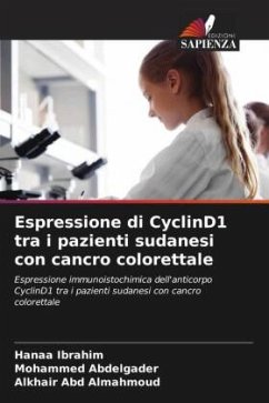 Espressione di CyclinD1 tra i pazienti sudanesi con cancro colorettale - Ibrahim, Hanaa;Abdelgader, Mohammed;Abd Almahmoud, Alkhair