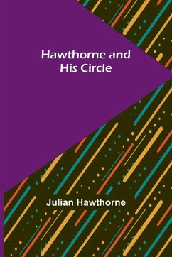 Hawthorne and His Circle - Hawthorne, Julian