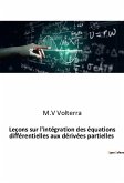 Leçons sur l'intégration des équations différentielles aux dérivées partielles