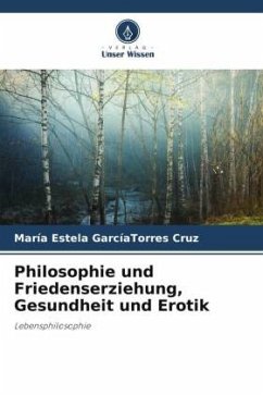 Philosophie und Friedenserziehung, Gesundheit und Erotik - GarcíaTorres Cruz, María Estela