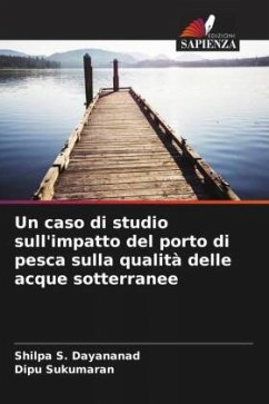 Un caso di studio sull'impatto del porto di pesca sulla qualità delle acque sotterranee - S. Dayananad, Shilpa;Sukumaran, Dipu