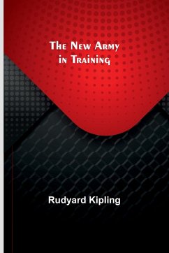 The New Army in Training - Kipling, Rudyard