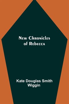 New Chronicles of Rebecca - Kate Douglas Smith Wiggin