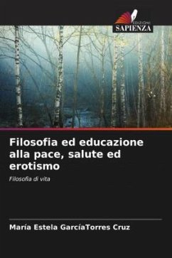 Filosofia ed educazione alla pace, salute ed erotismo - GarcíaTorres Cruz, María Estela