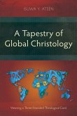 A Tapestry of Global Christology A Tapestry of Global Christology